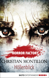 Horror Factory - H&ouml;llenblick - Christian Montillon