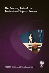The Evolving Role of the Professional Support Lawyer - Julia Bateman, Karen Battersby, Lucy Hall, Amanda Hamilton, Clare Harman Clark, Catherine Hart, Ailish Hogan, Katherine Lang, Charles Pigott, H&eacute;l&egrave;ne Russell, Evan J Shenkman, Lucinda Troostwyk