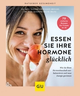 Essen Sie Ihre Hormone gl&uuml;cklich - Dr. med. Suzann Kirschner-Brouns, Dr. med. Susanne Esche-Belke