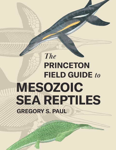 The Princeton Field Guide to Mesozoic Sea Reptiles - Gregory S. Paul