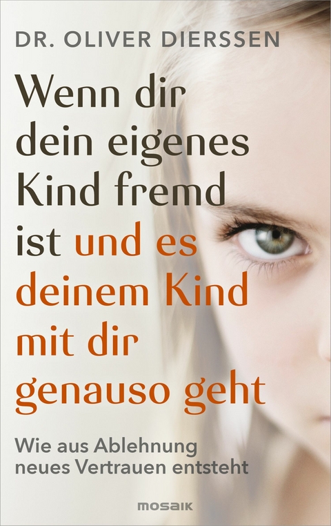 Wenn dir dein eigenes Kind fremd ist (und es deinem Kind mit dir genauso geht) -  Oliver Dierssen