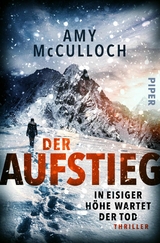 Der Aufstieg - In eisiger H&ouml;he wartet der Tod -  Amy McCulloch