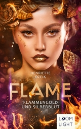 Flame 3: Flammengold und Silberblut -  Henriette Dzeik