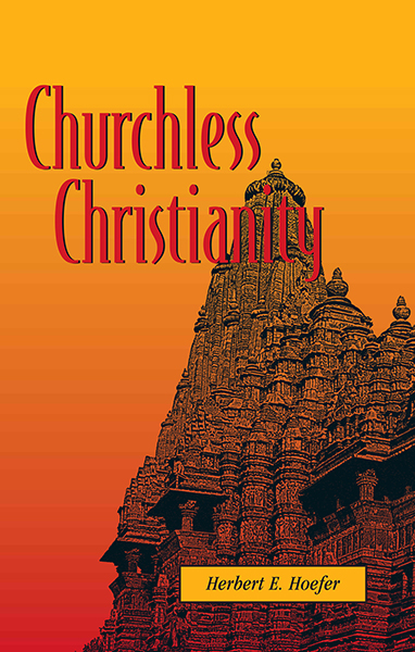 Churchless Christianity (Revised Edition) - Herbert E. Hoefer