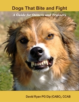 Dogs That Bite and Fight: A Guide for Owners and Trainers -  CCAB (CABC) David Ryan PG Dip