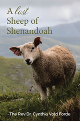 A Lost Sheep of Shenandoah - Rev Dr. Cynthia Vold Forde