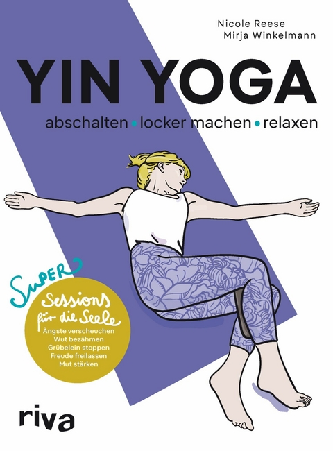 Yin Yoga &ndash; abschalten, locker machen, relaxen - Nicole Reese, Mirja Winkelmann
