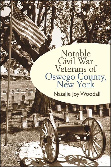 Notable Civil War Veterans of Oswego County, New York -  Natalie Joy Woodall