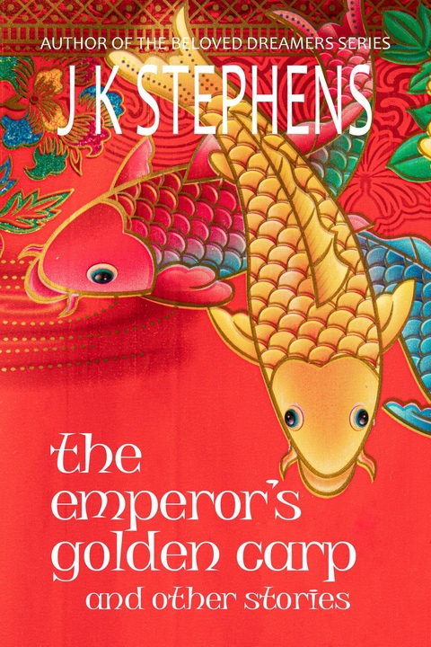 The Emperor's Golden Carp and Other Stories - J.K. Stephens