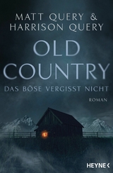 Old Country &ndash; Das B&ouml;se vergisst nicht - Matt Query, Harrison Query
