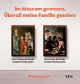 Im Museum gewesen. &Uuml;berall meine Familie gesehen -  Wolfgang Luef