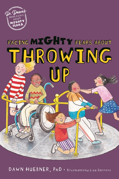 Facing Mighty Fears About Throwing Up - Dawn Huebner