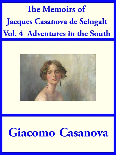 The Memoirs of Jacques Casanova de Seingalt Vol. 4 - Giacoma Casanova