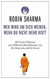 Wer wird um dich weinen, wenn du nicht mehr bist? -  Robin Sharma