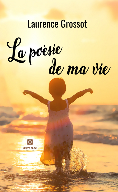 La po&eacute;sie de ma vie - Laurence Grossot