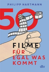 50 Filme f&uuml;r egal was kommt - Philipp Hartmann