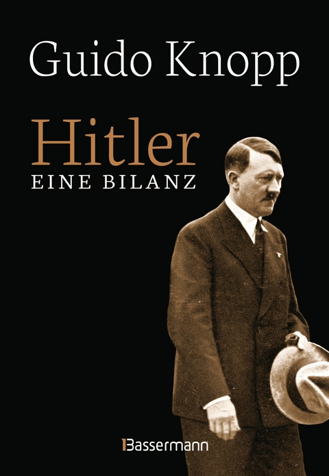 Hitler - Eine Bilanz: Der Spiegel-Bestseller als Sonderausgabe. Fundiert, informativ und spannend erz&auml;hlt - Guido Knopp