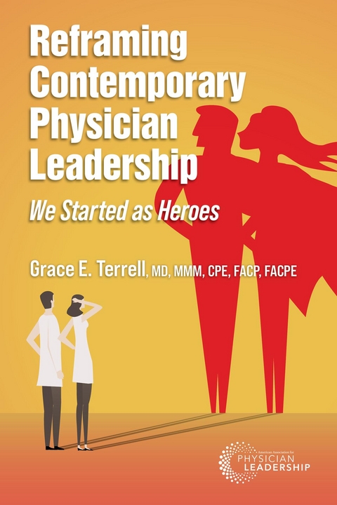 Reframing Contemporary Physician Leadership - Grace E. Terrell