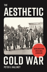 The Aesthetic Cold War - Peter J. Kalliney
