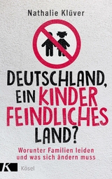 Deutschland, ein kinderfeindliches Land? - Nathalie Kl&uuml;ver