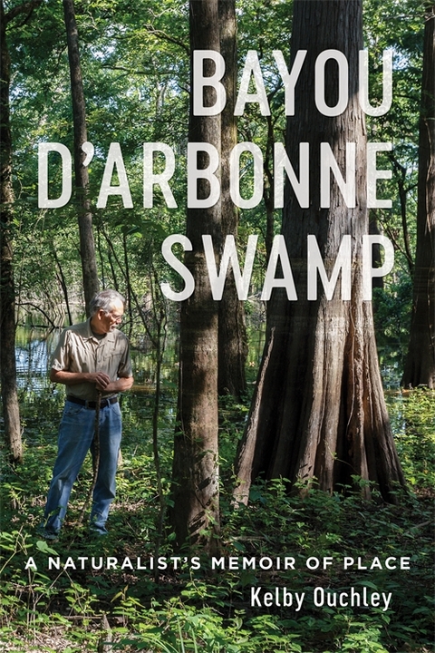 Bayou D&rsquo;Arbonne Swamp - Kelby Ouchley