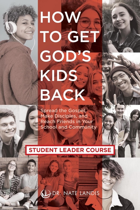 How to Get God's Kids Back (Student Leader Course) - Nate Landis