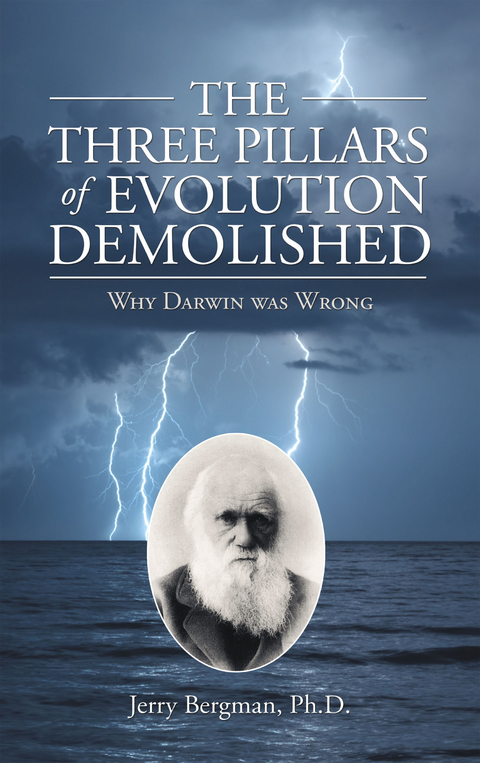 Three Pillars of Evolution Demolished -  Jerry Bergman Ph.D.