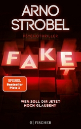 Fake &ndash; Wer soll dir jetzt noch glauben? - Arno Strobel