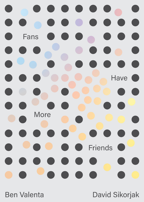 Fans Have More Friends - Ben Valenta, David Sikorjak