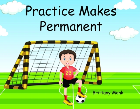 Practice Makes Permanent - Brittany Monk
