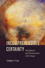 Incomprehensible Certainty -  Thomas Pfau