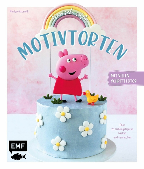 Tierisch s&uuml;&szlig;e Motivtorten - Monique Ascanelli