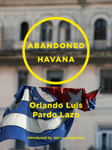 Abandoned Havana -  Orlando Luis Pardo Lazo