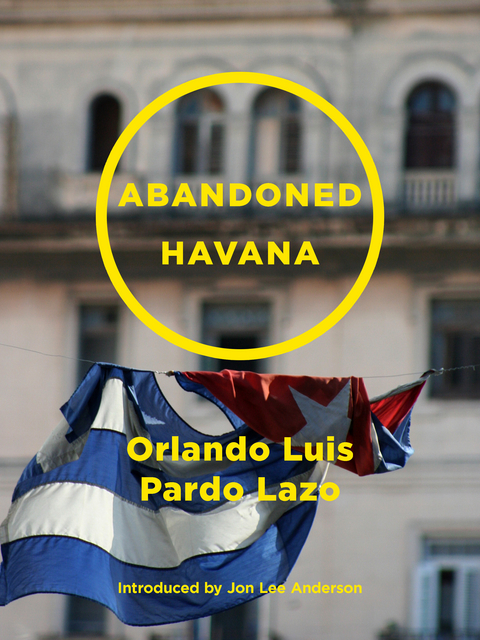 Abandoned Havana -  Orlando Luis Pardo Lazo