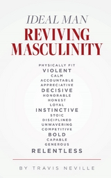 Ideal Man REVIVING MASCULINITY - Travis Neville