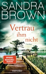 Vertrau ihm nicht - Sandra Brown