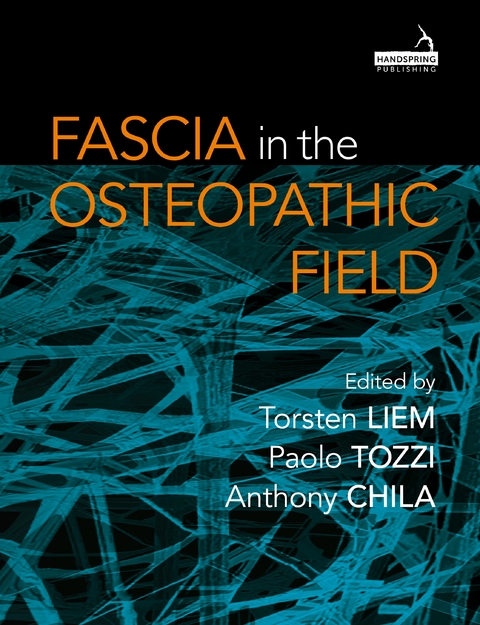 Fascia in the Osteopathic Field - Torsten Liem, Paolo Tozzi, Anthony Chila