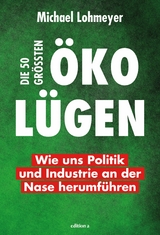 Die 50 gr&ouml;&szlig;ten &Ouml;ko-L&uuml;gen -  Michael Lohmeyer