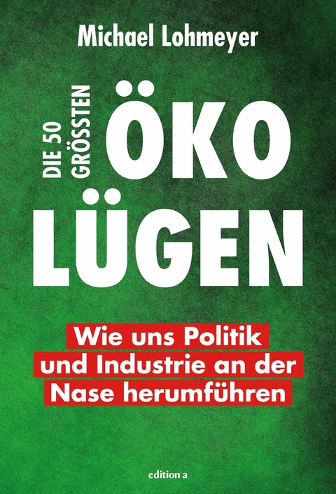 Die 50 gr&ouml;&szlig;ten &Ouml;ko-L&uuml;gen -  Michael Lohmeyer