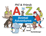Phil & Friends A to Z Animal Adventures - Sarah Dunkelberger