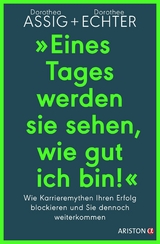 &bdquo;Eines Tages werden sie sehen, wie gut ich bin!&ldquo; - Dorothea Assig, Dorothee Echter