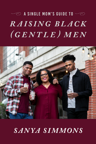 Single Mom's Guide to Raising Black (Gentle)Men