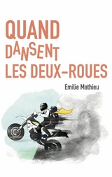 Quand dansent les deux-roues - Emilie Mathieu