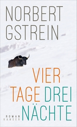 Vier Tage, drei N&auml;chte -  Norbert Gstrein