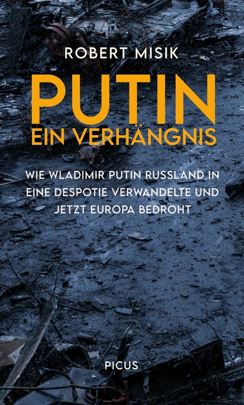 Putin. Ein Verh&auml;ngnis - Robert Misik