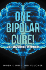 One Bipolar Cure! - Hugh Drummond Fulcher