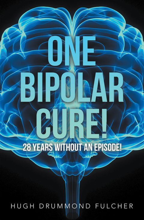 One Bipolar Cure! - Hugh Drummond Fulcher