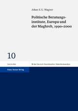 Politische Beratungsinstitute, Europa und der Maghreb, 1990&ndash;2000 -  Johan S. U. Wagner