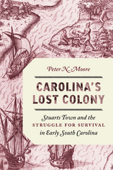 Carolina's Lost Colony -  Peter N. Moore