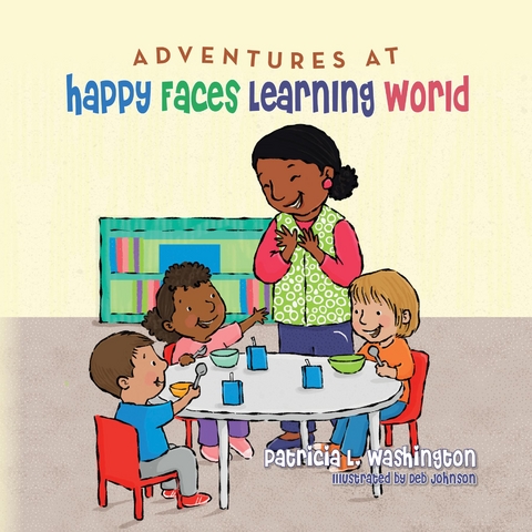 Adventures at Happy Faces Learning World - Patricia L. Washington